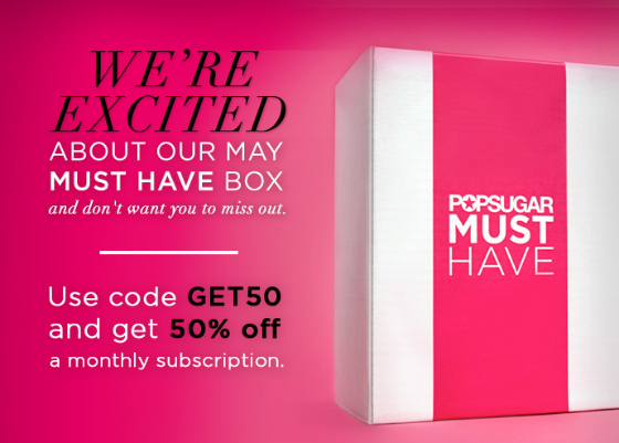 Pop Sugar Must Have Box Coupon Code - 50% Off Monthly Subscription!
