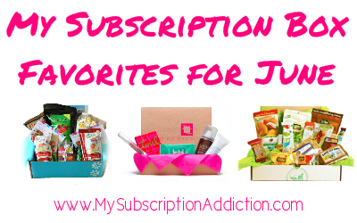 My Subscription Box Favorites for June!