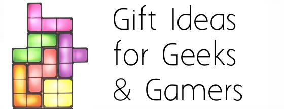 10 Awesome Gifts Ideas for Geeks & Gamers