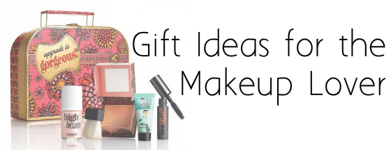 Gift Ideas for the Makeup Lover