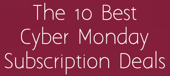The 10 Best Cyber Monday Subscription Box Deals