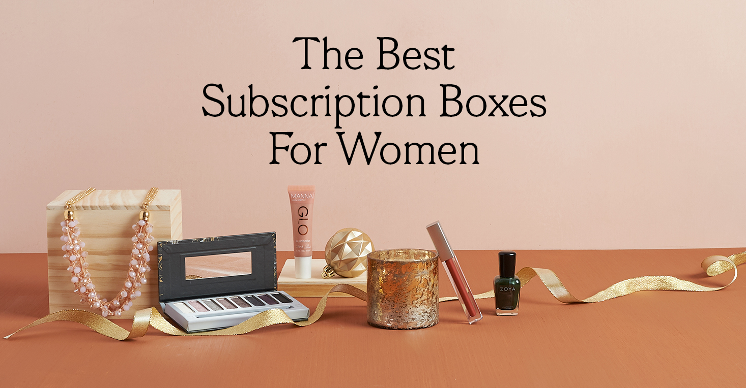 These Subscription Boxes Make the BEST Gifts for the Women You Love