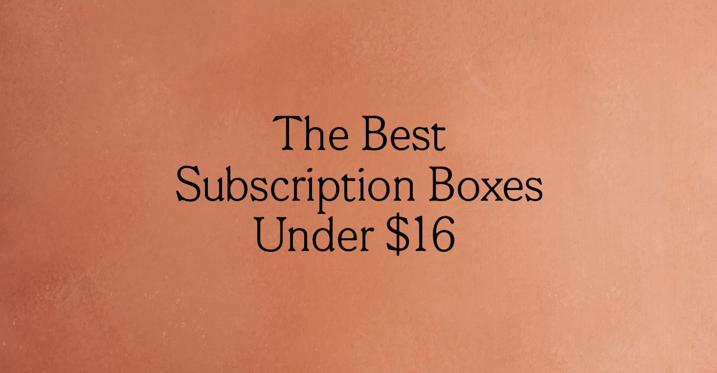 9 Awesome Subscription Box Gifts for Under $16 A Month