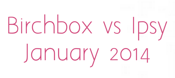 Birchbox vs Ipsy