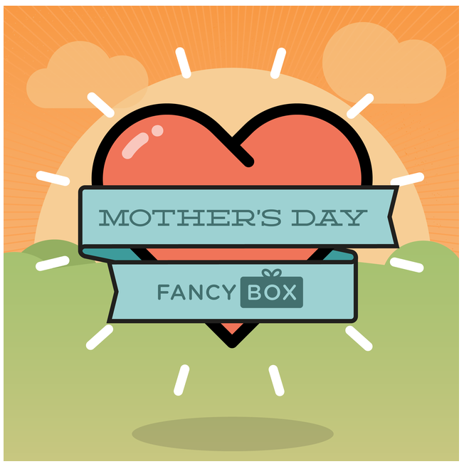 Mother's Day Fancy Box!