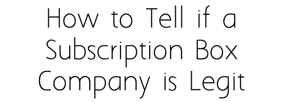 Is This Subscription Box Company Legit?