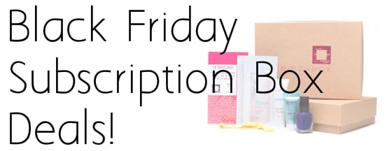 Black Friday Cyber Monday Subscription Box Deals