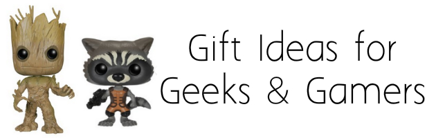 Gift Ideas for Geeks and Gamers