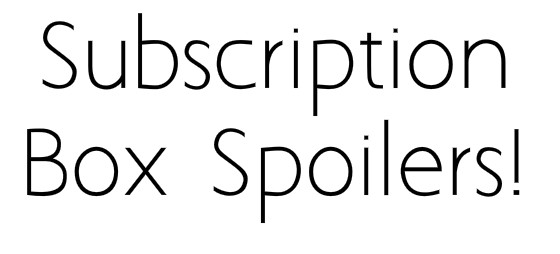Subscription Box Spoilers