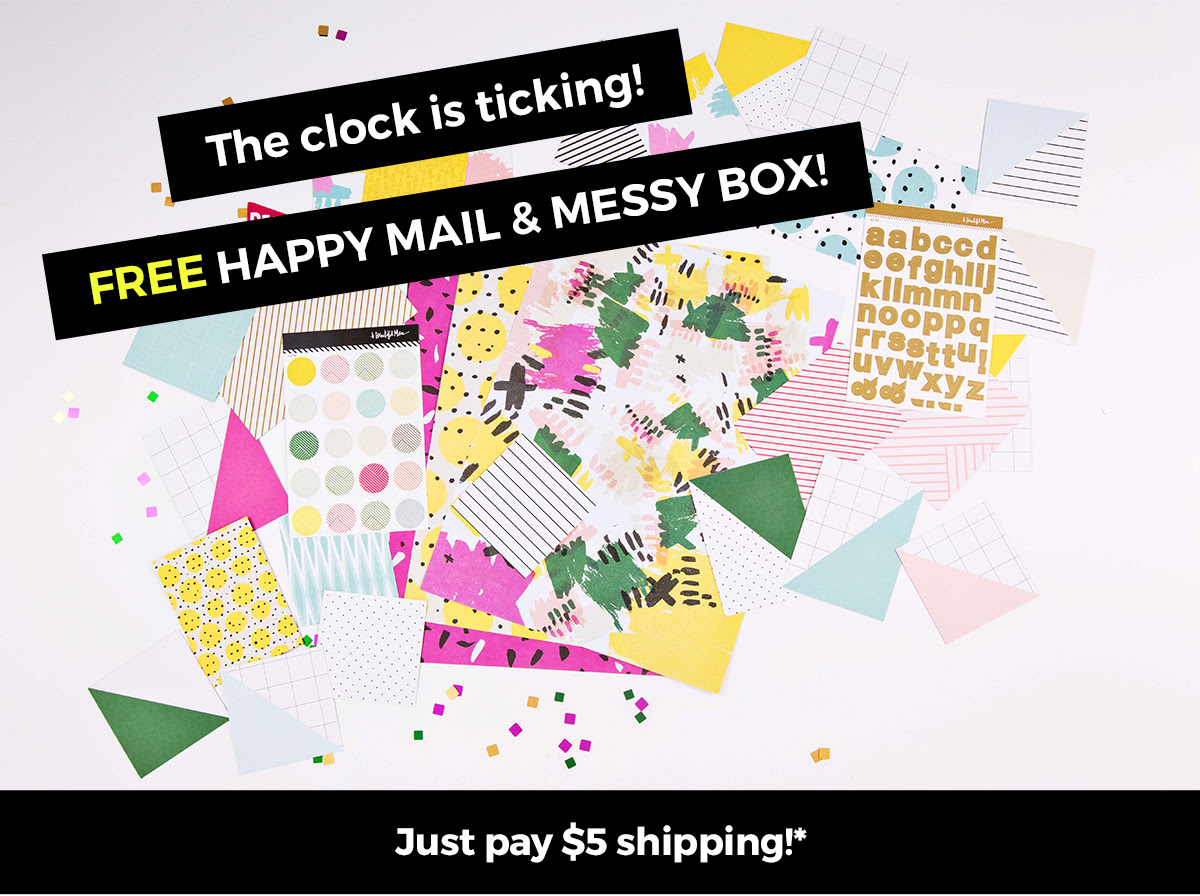 Try A Happy Mail Or Messy Box for $5!