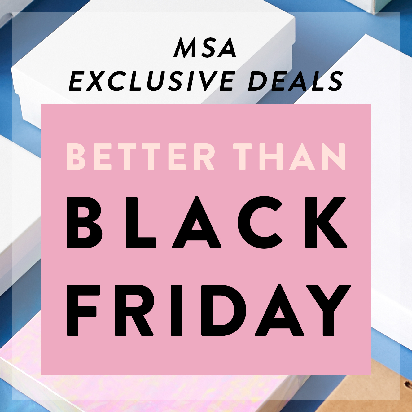 Better Than Black Friday