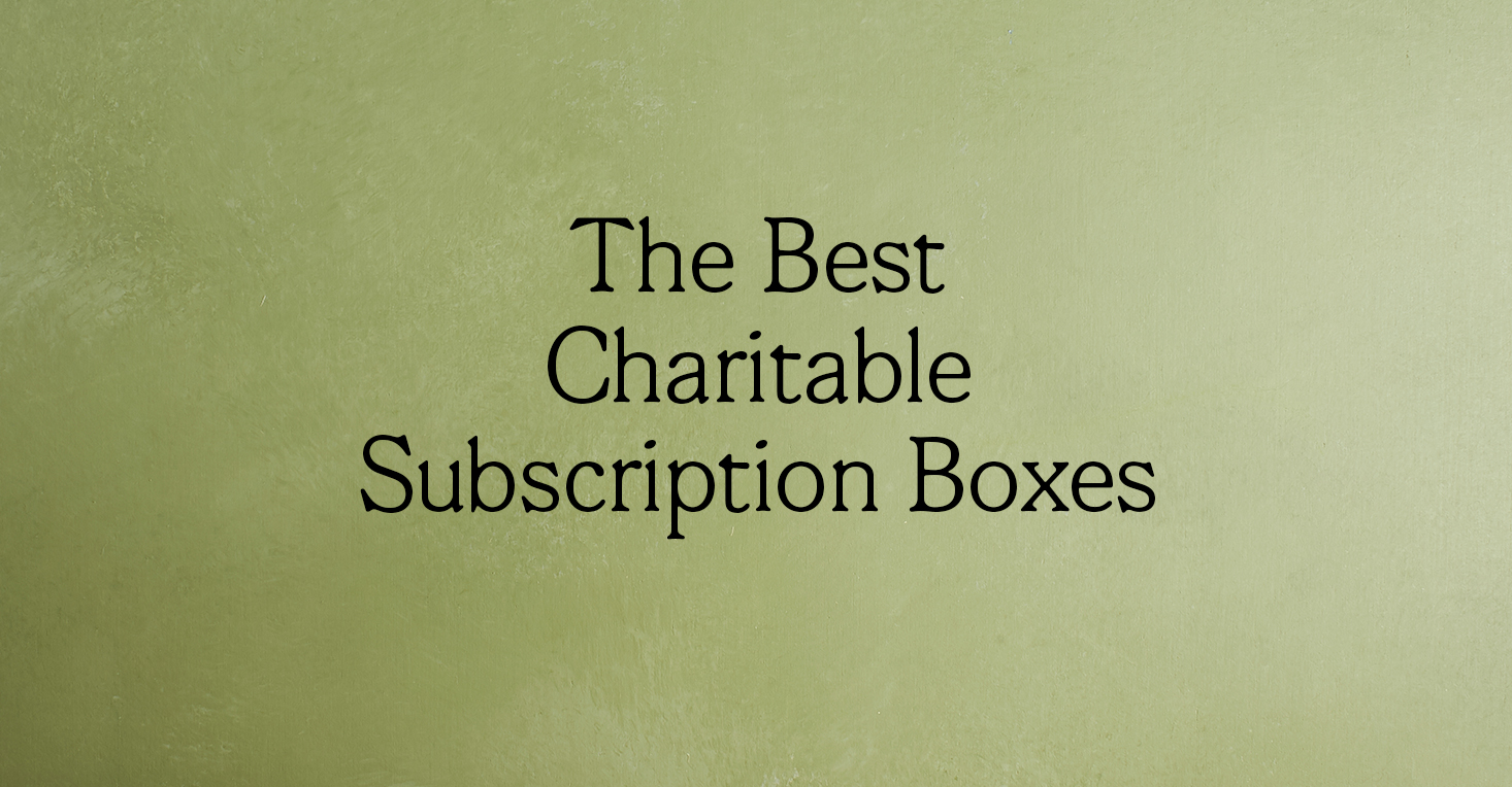 Fair Trade + Charitable Subscription Box Gift Ideas