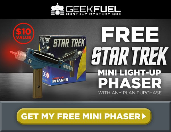 Geek Fuel Sale – FREE Star Trek Mini Phaser With Any Length Subscription!
