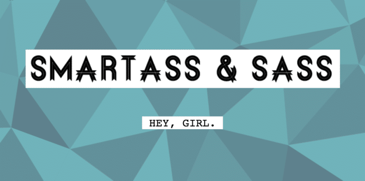 Smartass And Sass - June 2017