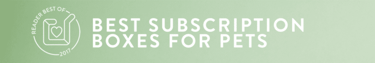 Best Subscription Boxes for Pets (including Dogs and Cats) - Voted by Subscribers!