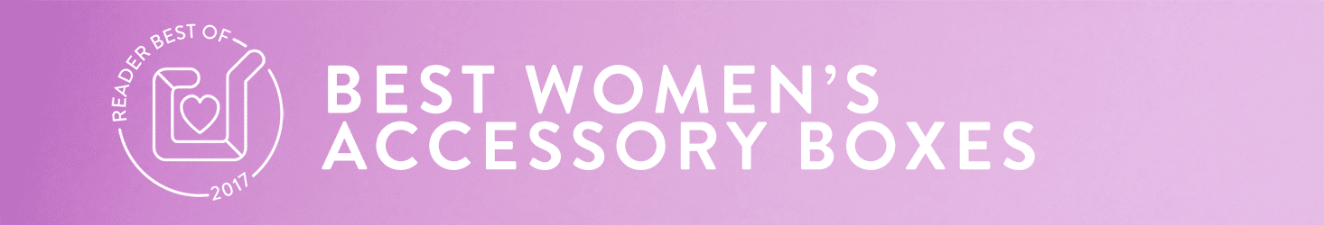 The 10 Best Women’s Accessories Subscription Boxes – Voted By Subscribers!