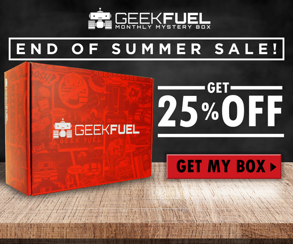 Get It First! Geek Fuel End of Summer Sale – 25% Off Your First Box!