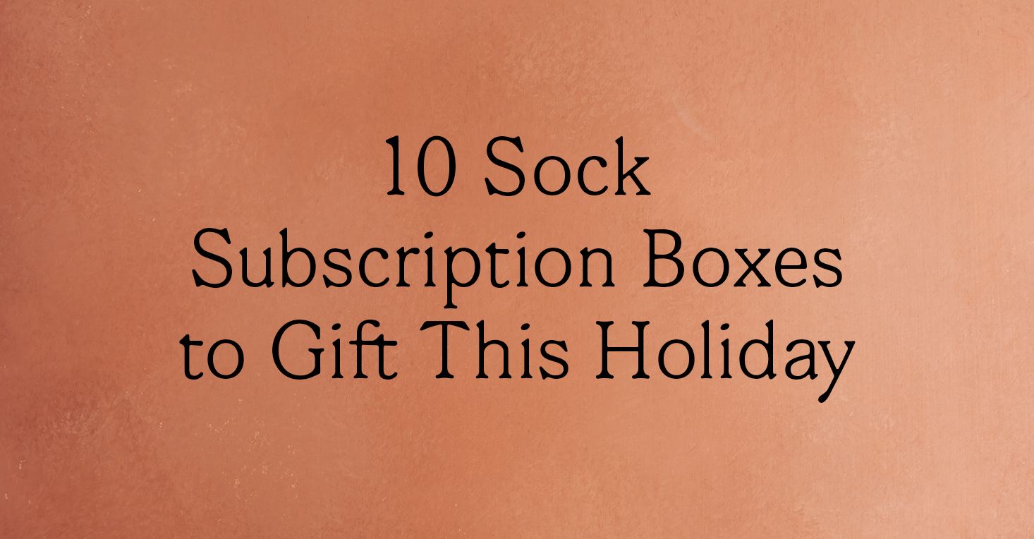 Stuff Their Stockings with These 10 Monthly Sock Subscription Boxes