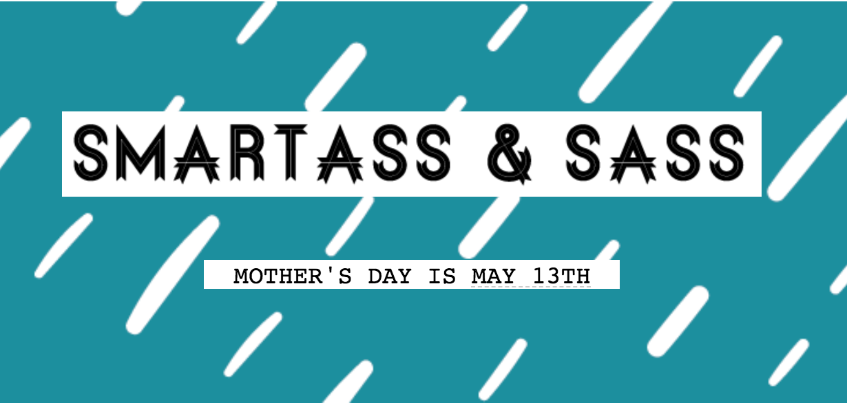 Smartass and Sass Mothers Day Box – Available Now!