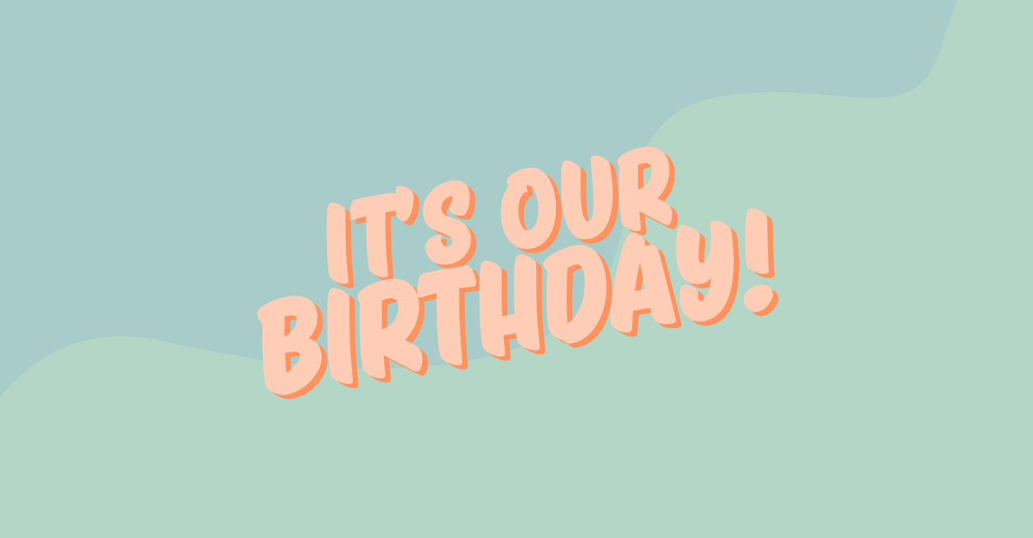 It’s Our Birthday!