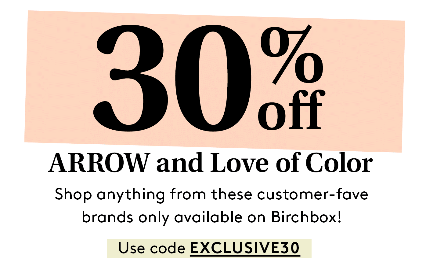 Birchbox Sale – 30% Off ARROW and Love of Color Products!