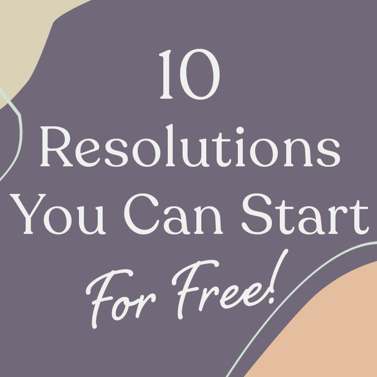 10 Ways to Kickstart Your Resolutions for FREE!