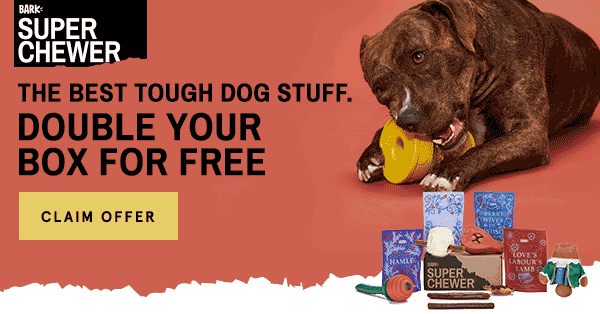 Last Day! Super Chewer Coupon – Double Your First Box with Subscription!