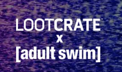 FYI – Loot Crate Adult Swim Box Shipping Update