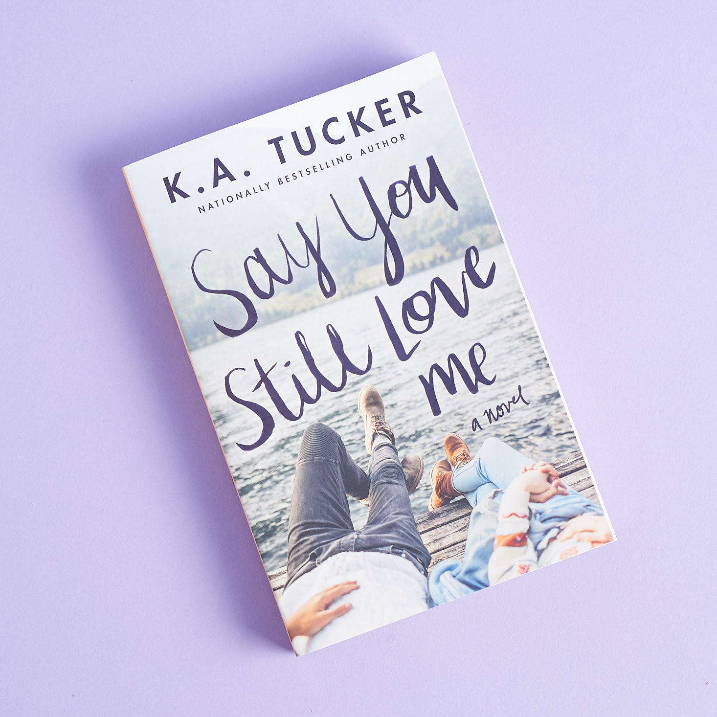 Say You Still Love Me Paperback Book by K.A. Tucker