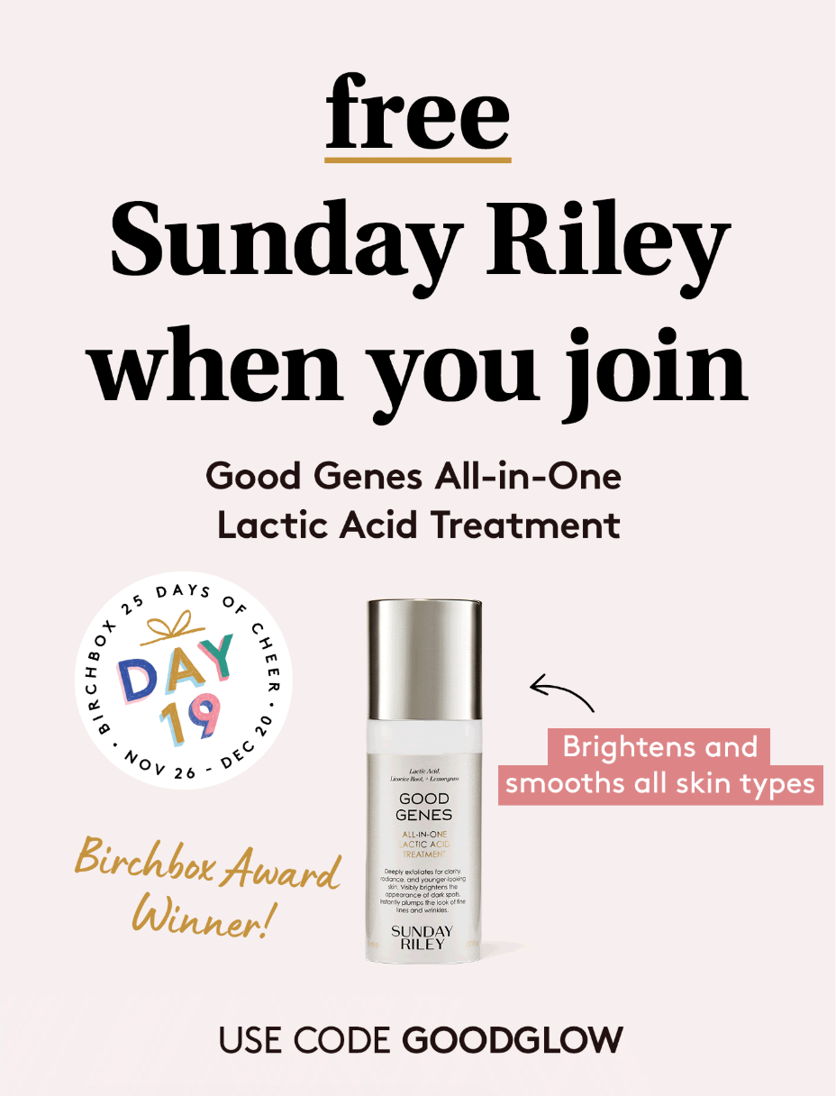 Birchbox Coupon – FREE Sunday Riley Good Genes With Subscription