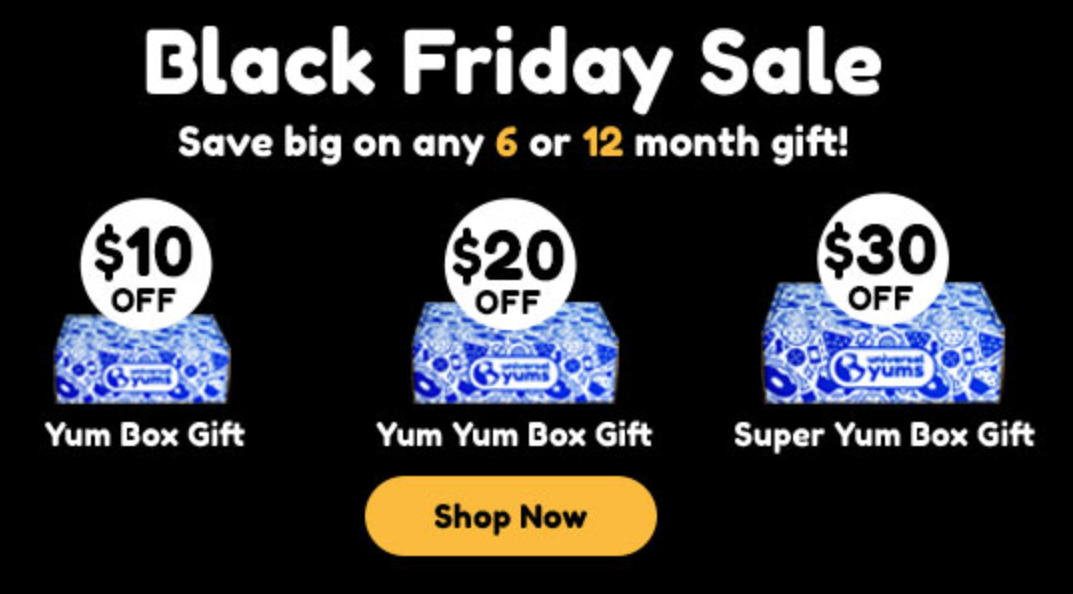 Check out the Black Friday deal from Universal Yums! MSA