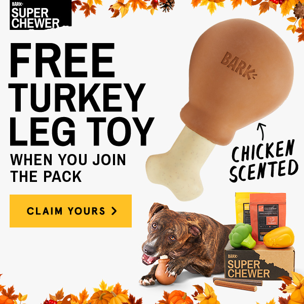 Super Chewer Coupon – Free Turkey Leg Toy With Your First Box!