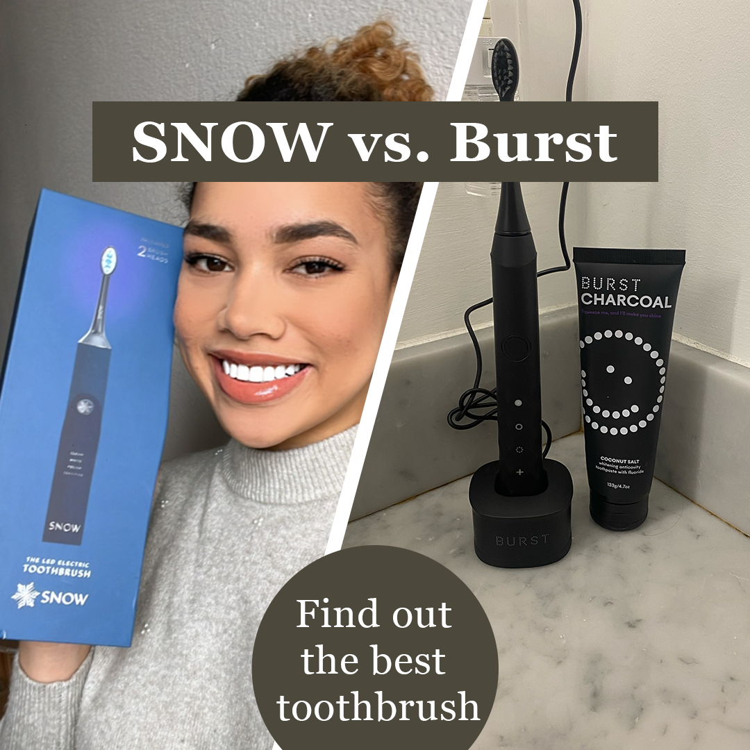 SNOW vs. BURST: See My Tried-and-True Toothbrush