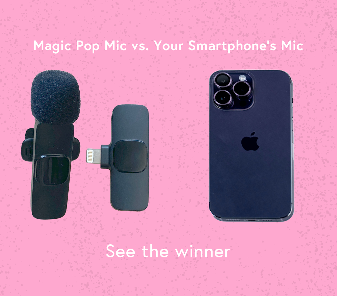 Your Smartphone’s Mic vs. Magic Pop Mic: Here’s How to Take Your Content’s Audio to the Next Level